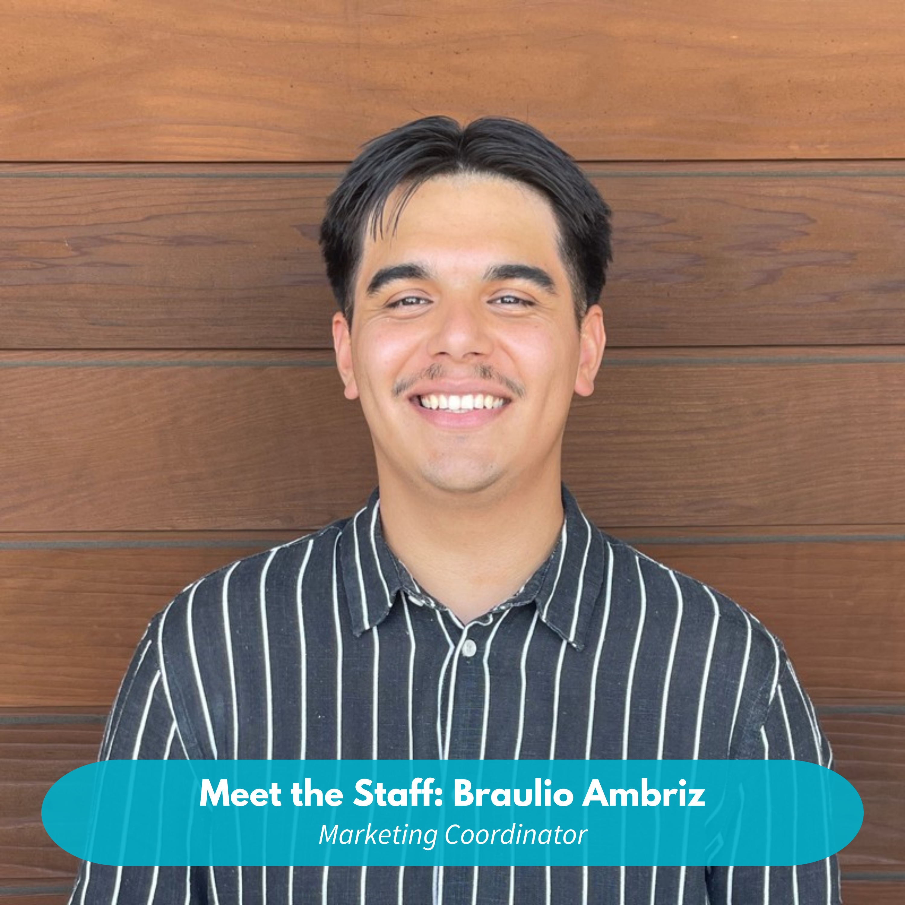 Meet Braulio Ambriz, our Marketing Coordinator!